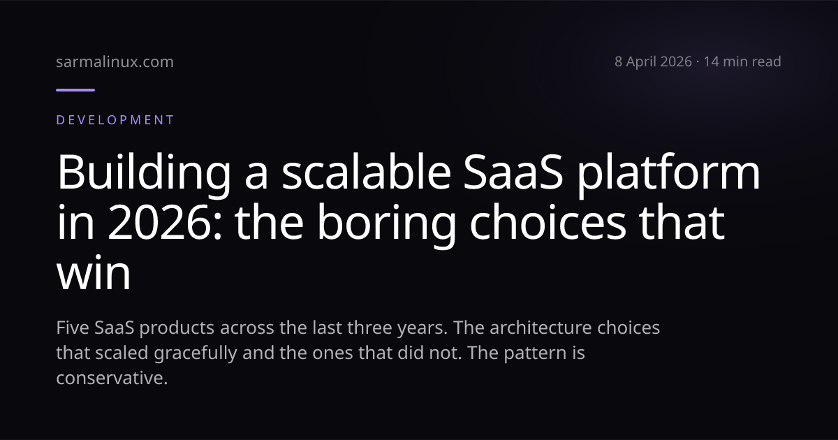 Building a scalable SaaS platform in 2026: the boring choices that win ...