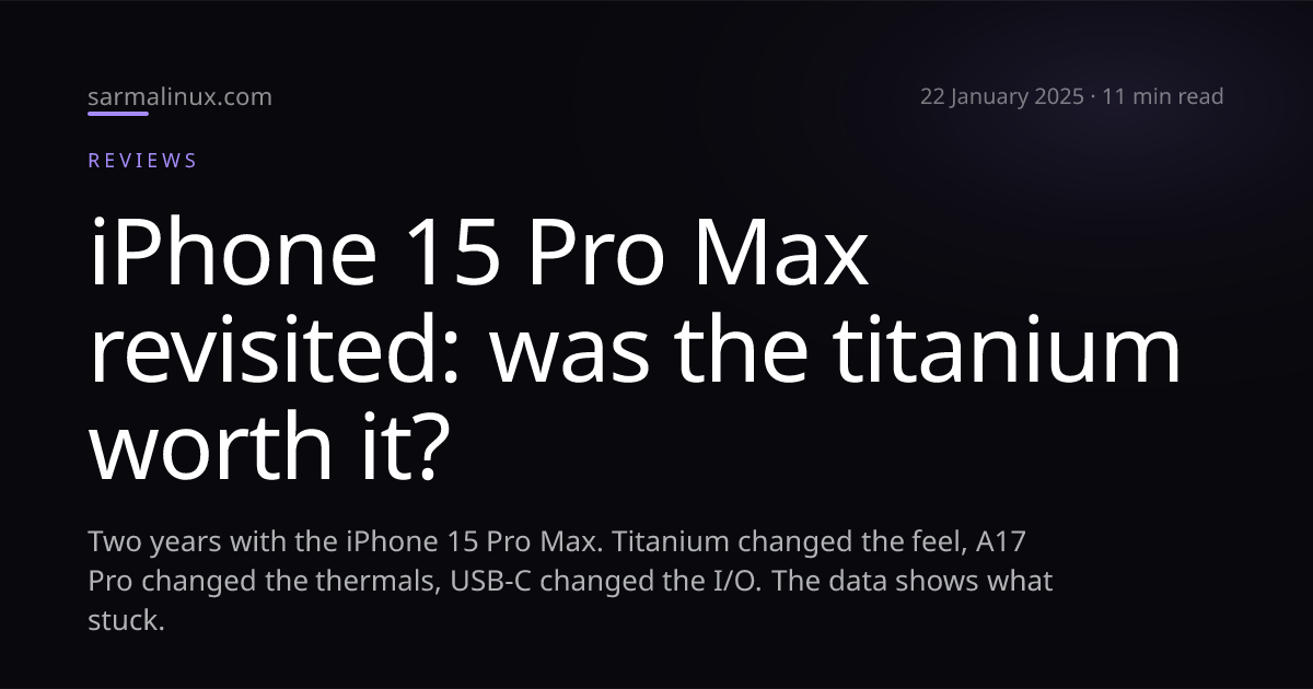 iPhone 15 Pro Max revisited: was the titanium worth it? | SarmaLinux