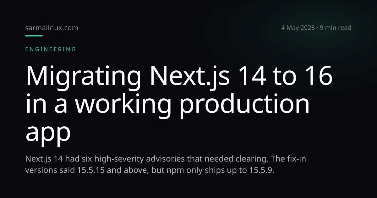 Migrating Next.js 14 to 16 in a working production app | SarmaLinux
